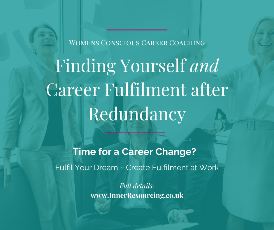 Finding Yourself Career Fulfilment After Redundancy Inner Resourcing